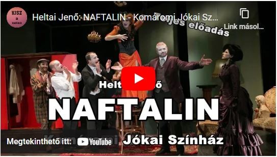 Heltai Jenő: NAFTALIN - Komáromi Jókai Színház (Teljes előadás) (a youtube videó nem feliratozott)