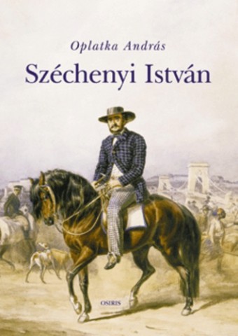 Oplatka András: Széchenyi István (könyvborító)
